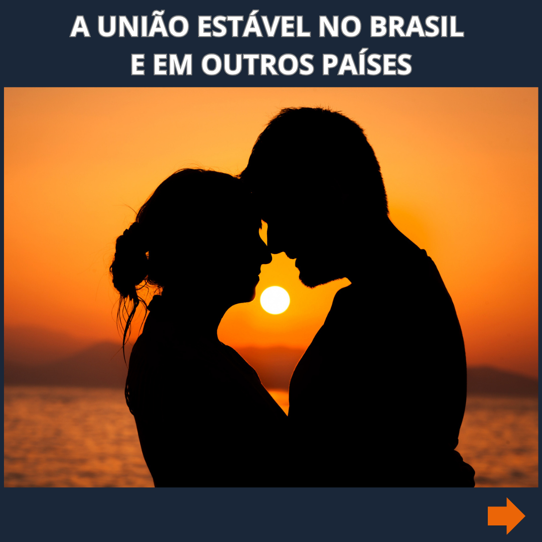 A UNIÃO ESTÁVEL NO BRASIL E NO EXTERIOR